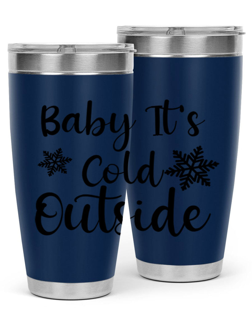 Baby Its Cold Outside 23#- winter- Tumbler