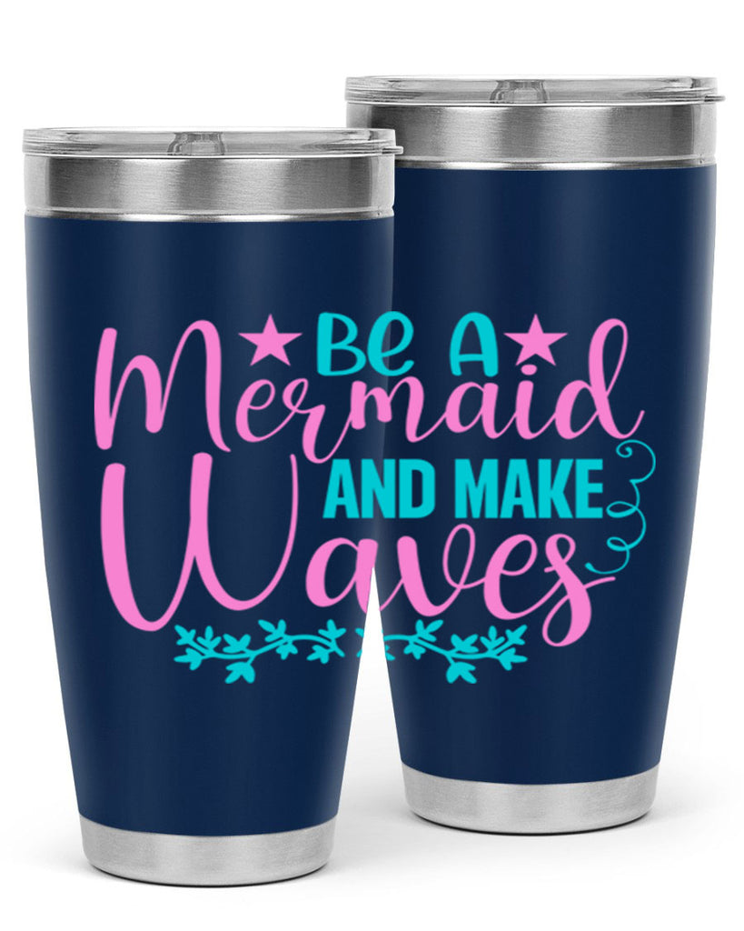 Be A Mermaid And Make Waves 47#- mermaid- Tumbler