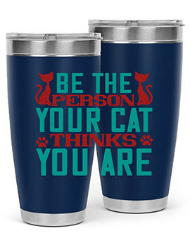 Be The Person Thinks You are Style 28#- cat- Tumbler