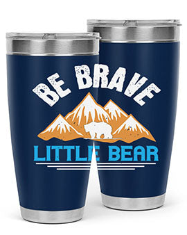 Be brave little bear 3#- Bears- Tumbler
