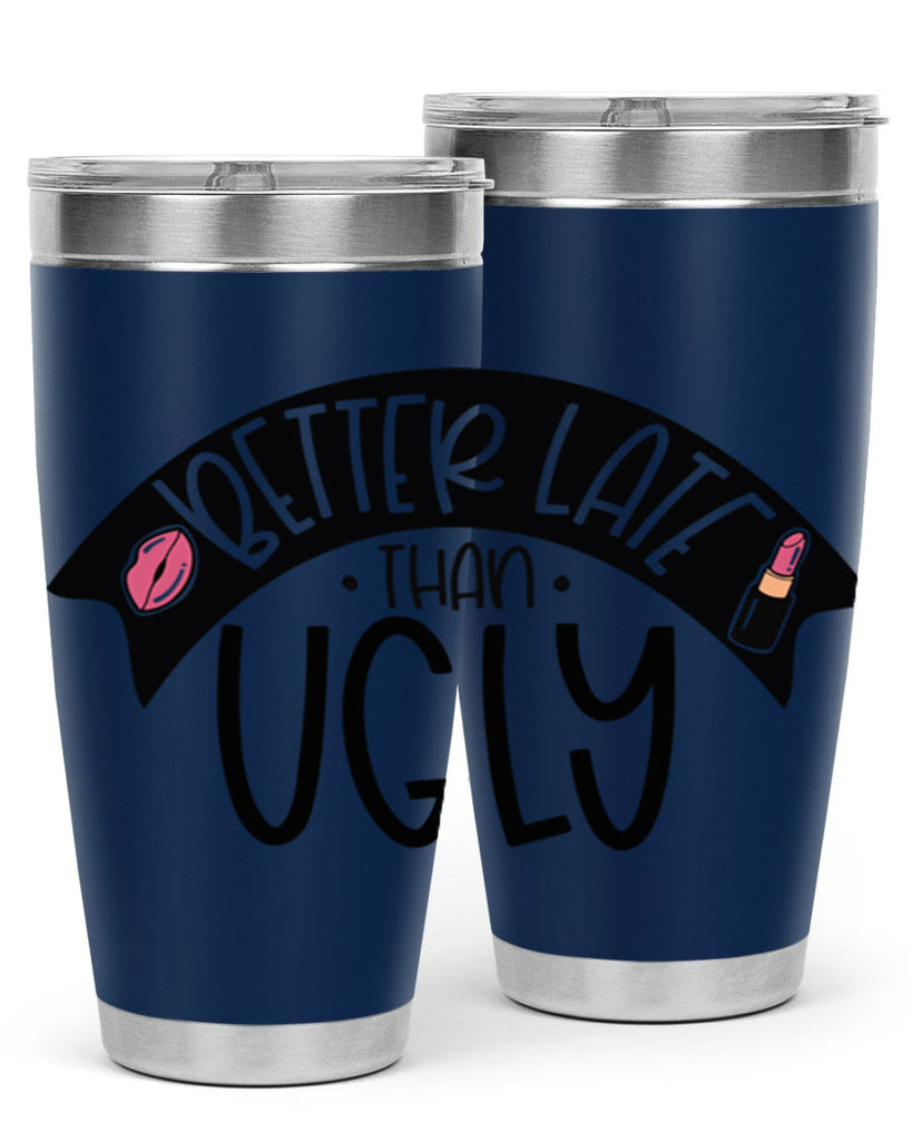 Better Late Than Ugly Style 132#- make up- Tumbler