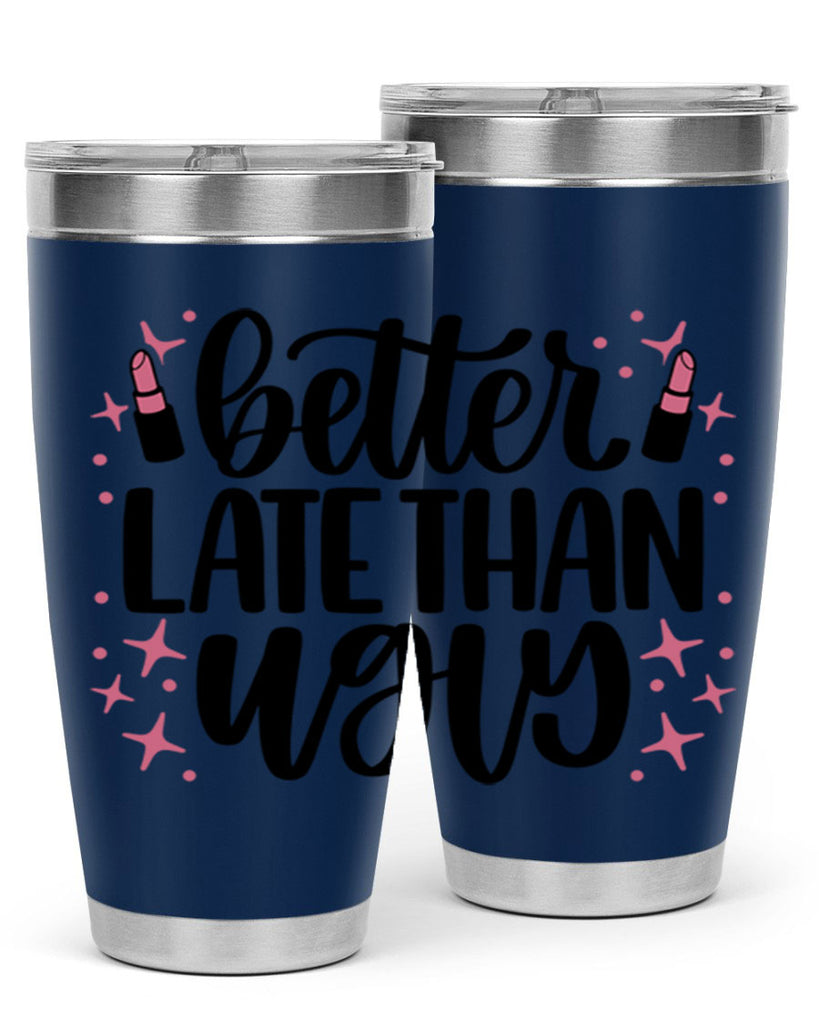 Better Late Than Ugly Style 133#- make up- Tumbler