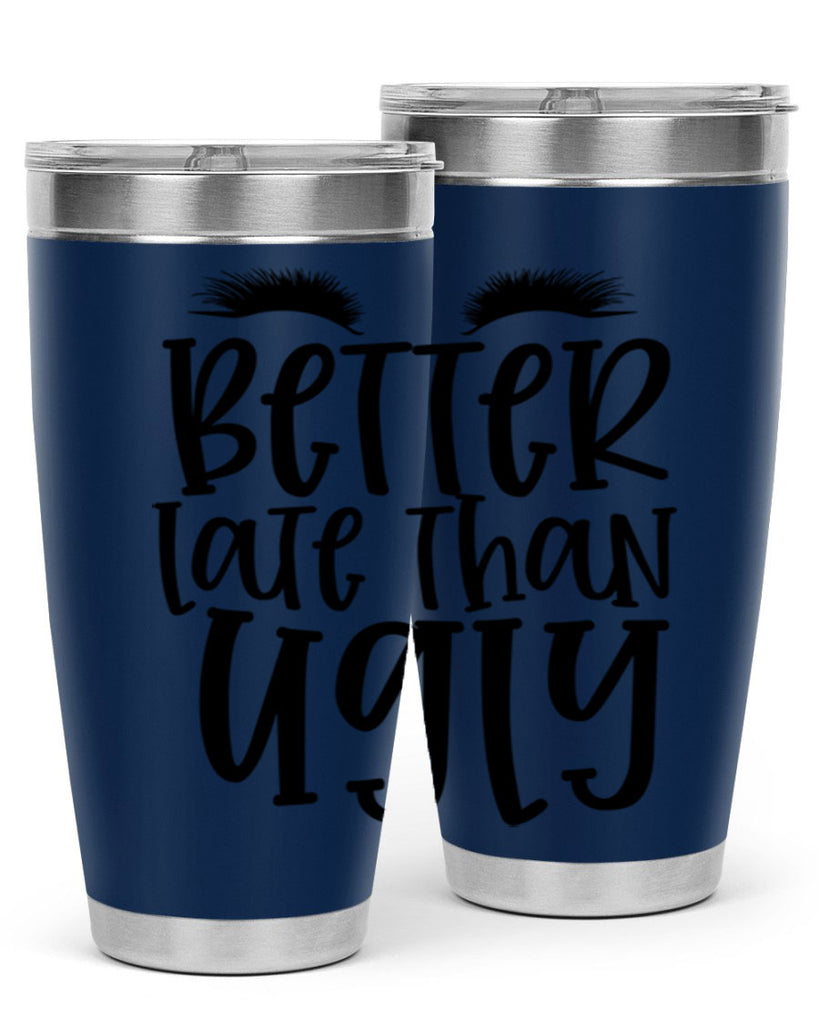 Better late than ugly design Style 249#- make up- Tumbler
