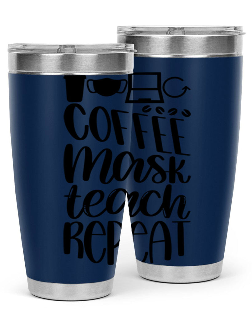 Coffee Mask Teach Repeat Style 84#- teacher- tumbler