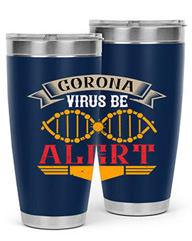 Corona Virus Be Alert Style 6#- corona virus- Tumbler