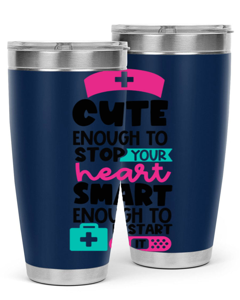 Cute Enough To Stop Your Heart Smart Enough To Restart It Style Style 203#- nurse- tumbler