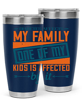 Diabetes affects my family One of my kids is affected by it Style 4#- diabetes- Tumbler