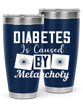 Diabetes is caused by melancholy Style 49#- diabetes- Tumbler