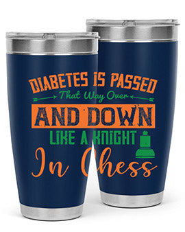 Diabetes is passed that way over and down like a knight in chess Style 48#- diabetes- Tumbler