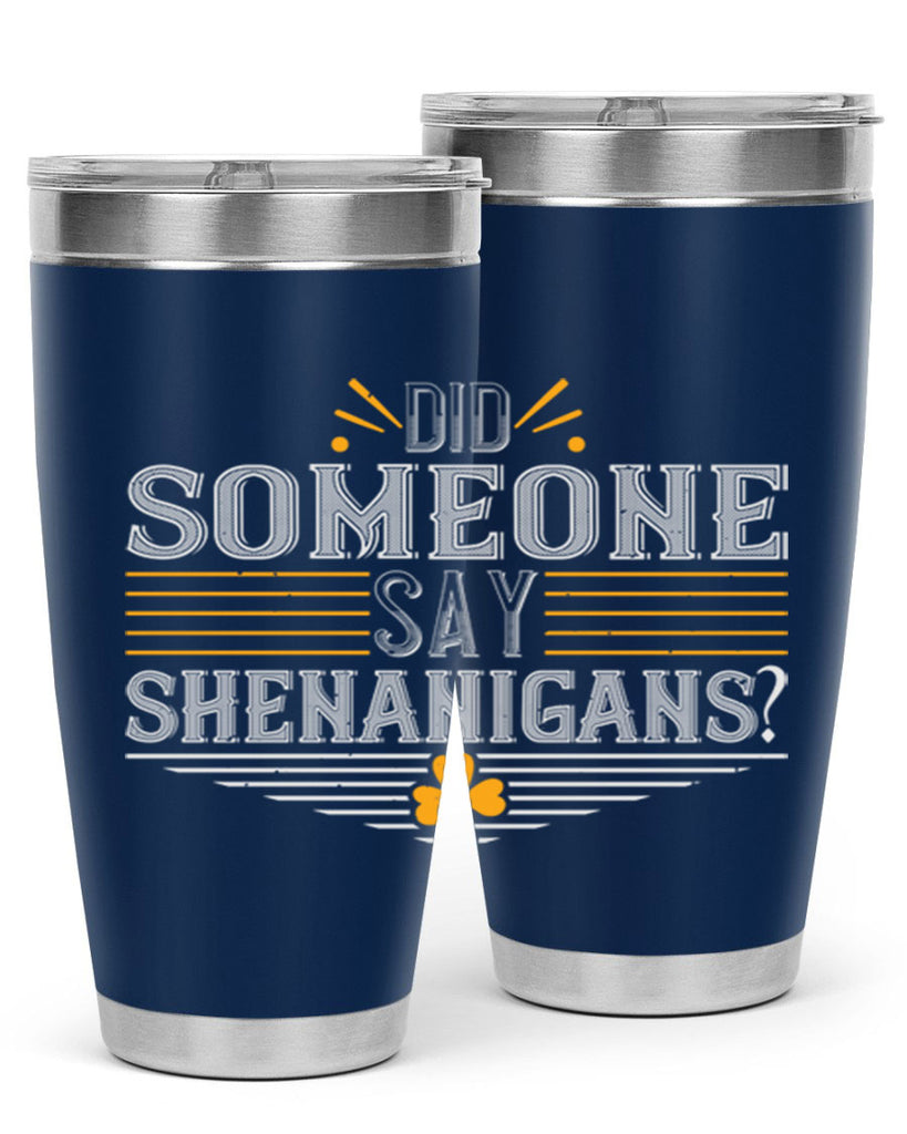 Did someone say shenanigans Style 140#- St Patricks Day- Tumbler