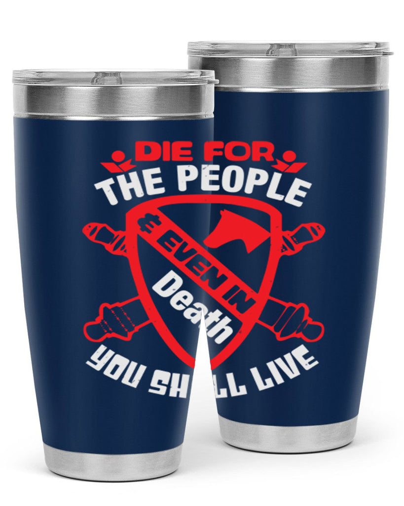 Die for the people and you shall live Style 69#- Fourt Of July- Tumbler