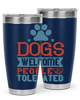 Dogs Welcome People Tolerated Style 208#- dog- Tumbler