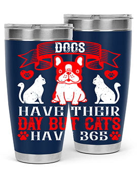 Dogs have their day but cats have Style 214#- dog- Tumbler