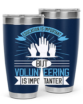 Education Is Important But Volunteering Is Importanter Style 5#- volunteer- Tumbler