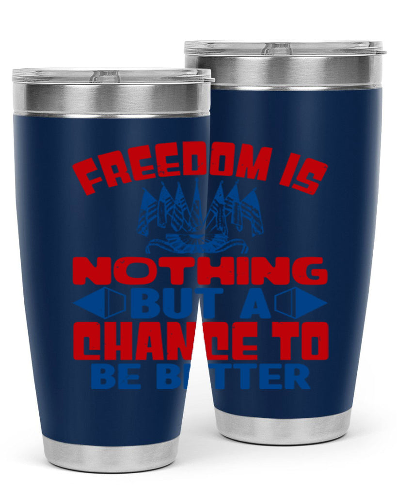 Freedom is nothing Style 6#- Fourt Of July- Tumbler