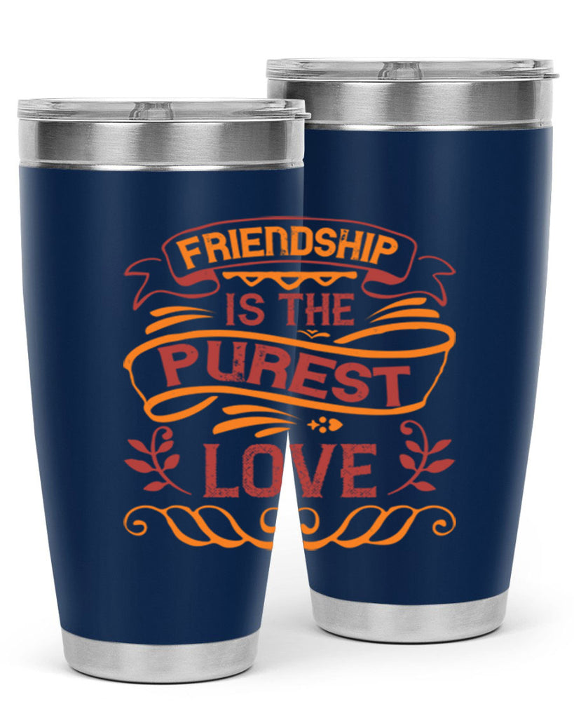 Friendship is the purest love Style 87#- Best Friend- Tumbler