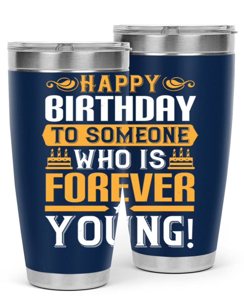 Happy birthday to someone who is forever young Style 80#- birthday- tumbler
