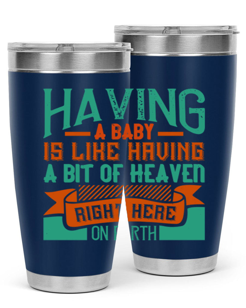 Having a baby is like having a bit of heaven right here on earth Style 121#- baby- tumbler