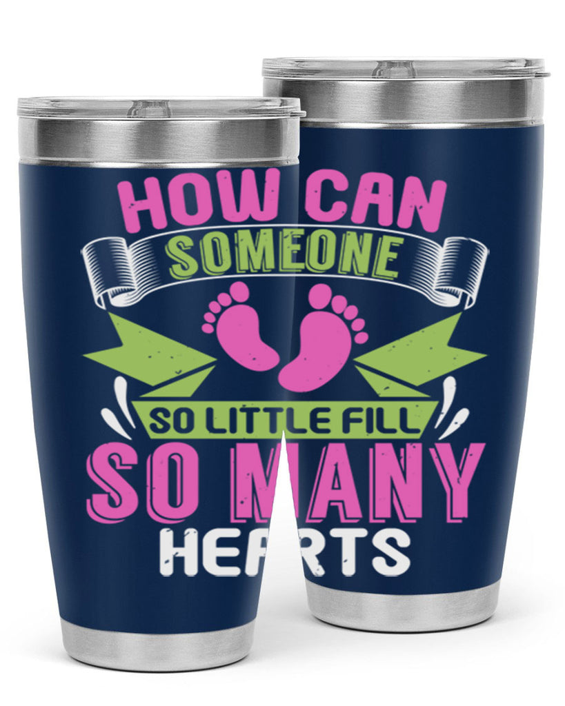 How can someone so little fill hearts Style 251#- baby- tumbler