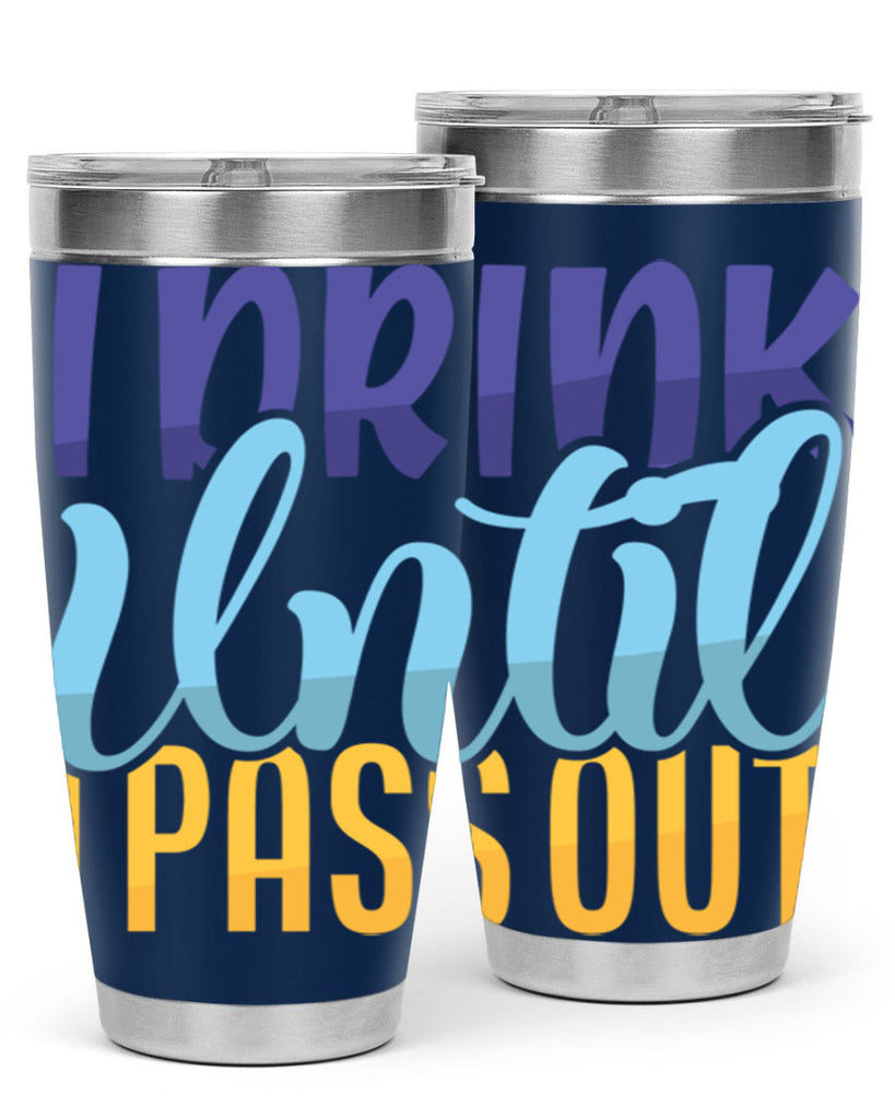 I Drink Until I Pass Out Style 258#- baby- tumbler