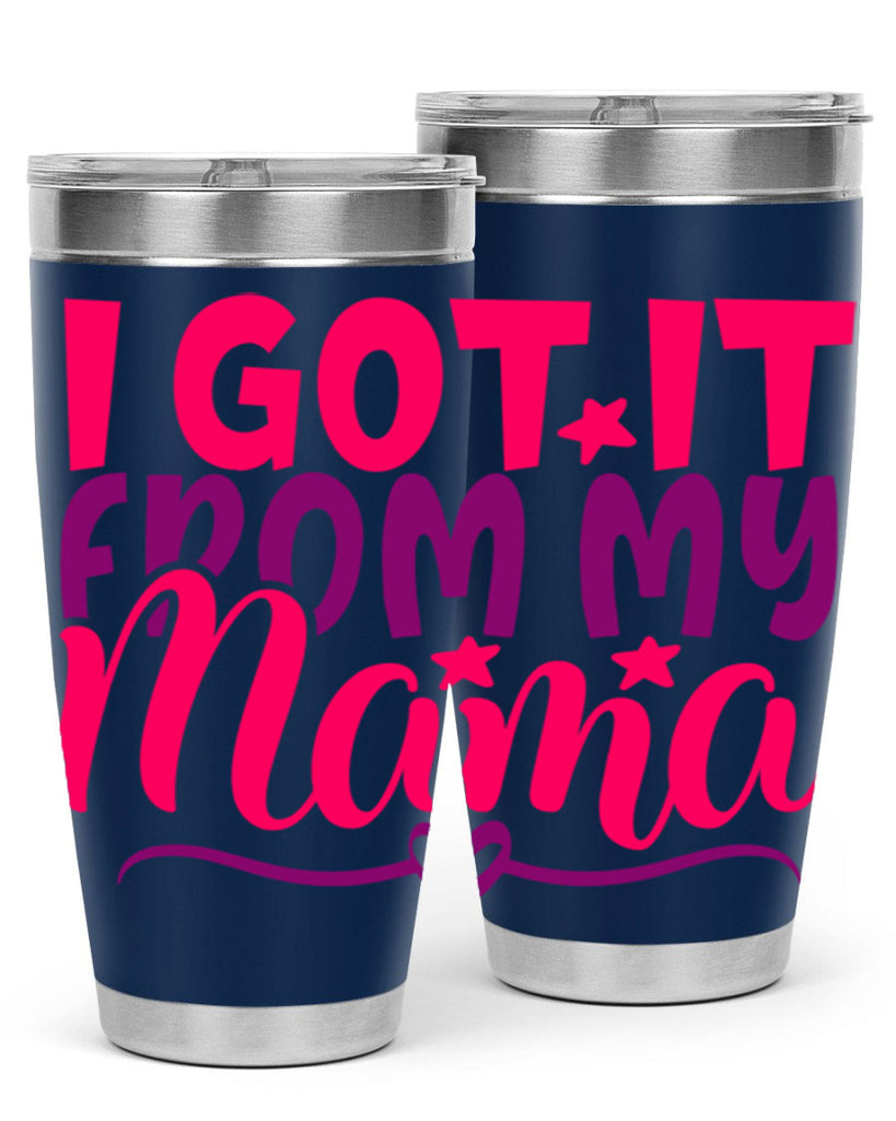 I Got It From My Mama Style 255#- baby- tumbler