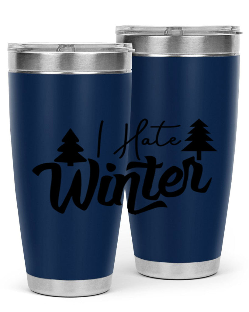 I Hate Winter 224#- winter- Tumbler