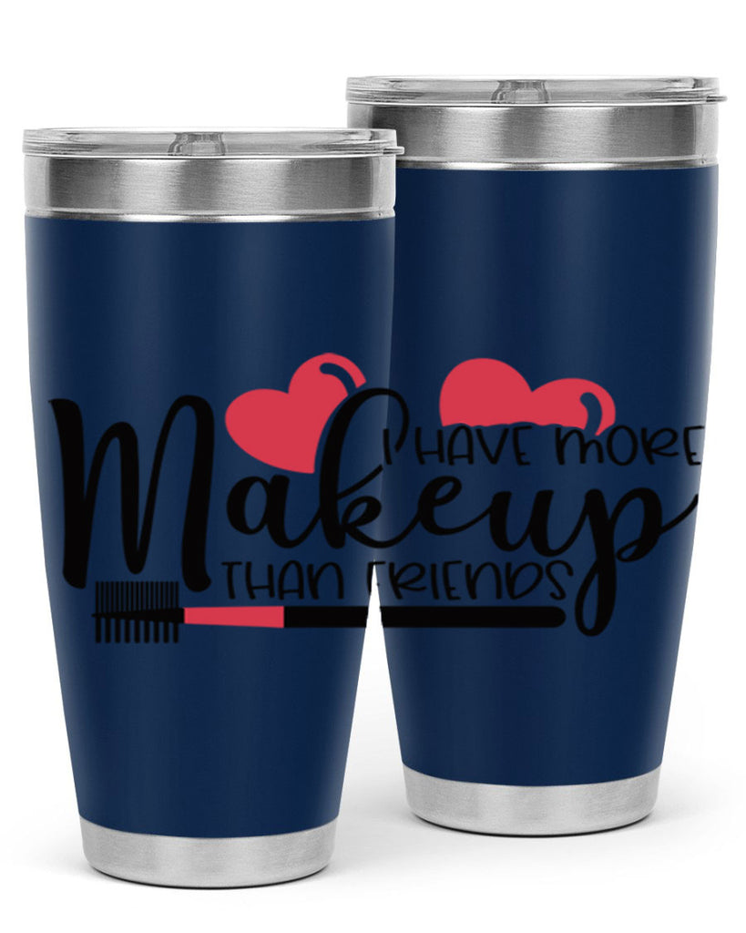 I Have More Makeup Than Friends Style 82#- make up- Tumbler