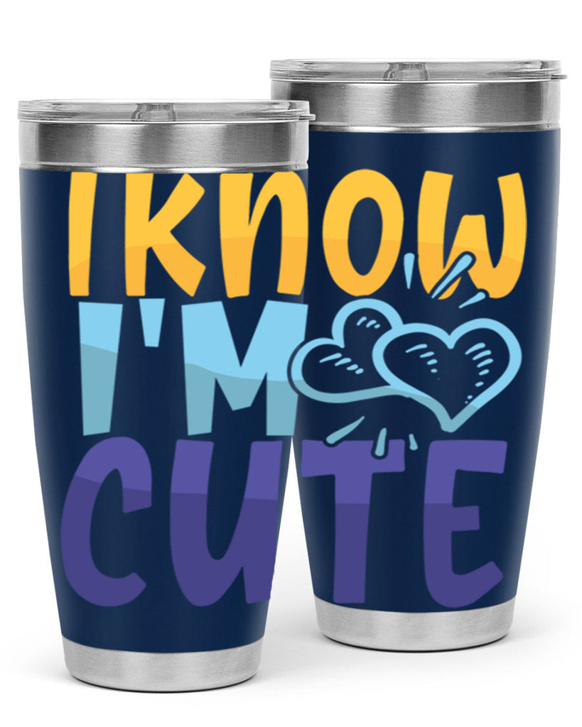 I Know Im Cute Style 249#- baby- tumbler