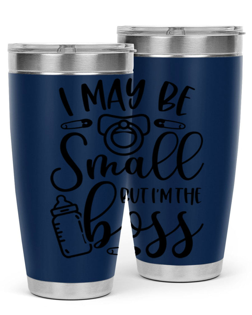 I May Be Small But Im The Boss Style 85#- baby- tumbler