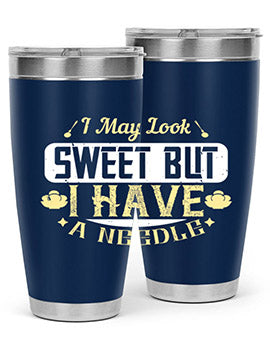 I May Look Sweet But I Have A Needle Style 31#- diabetes- Tumbler
