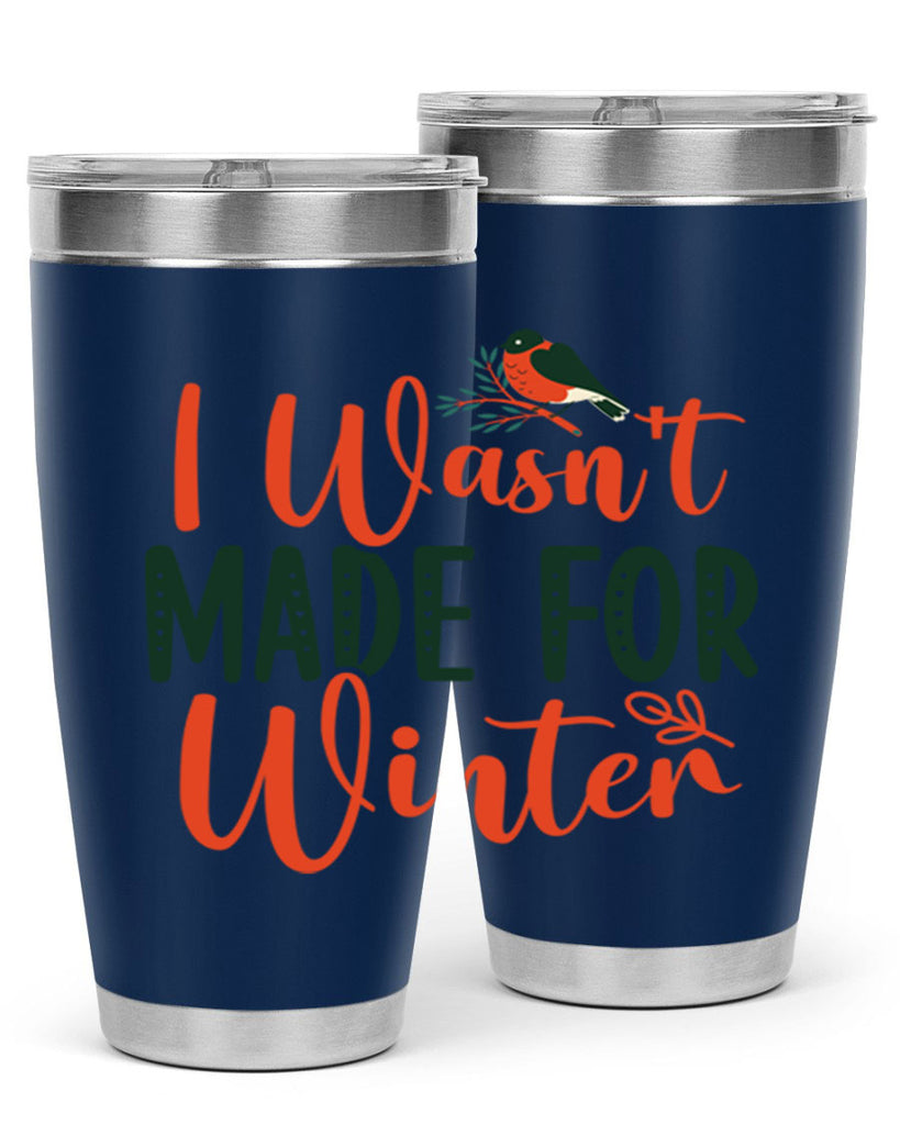 I Wasnt Made For Winter 235#- winter- Tumbler