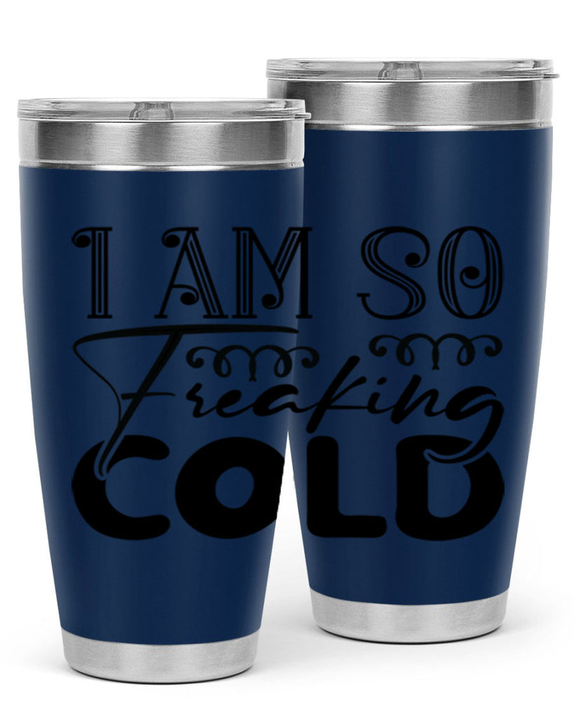 I am so freaking cold 240#- winter- Tumbler