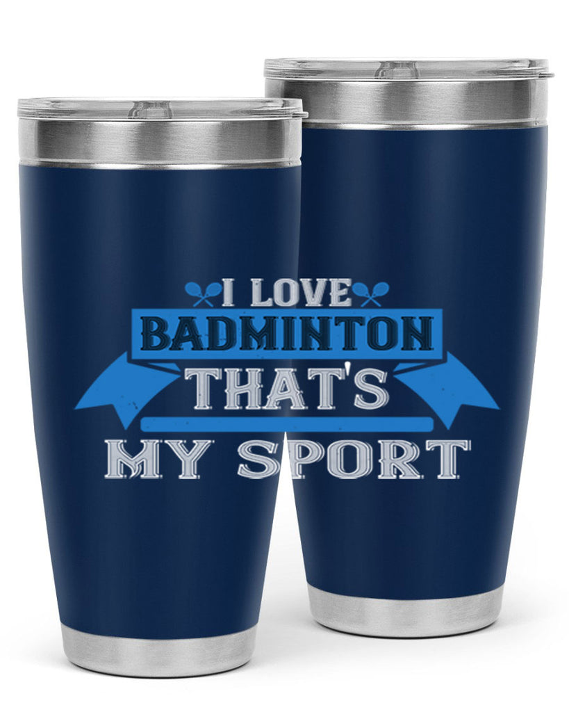 I love badminton Thats my sport 2205#- badminton- Tumbler