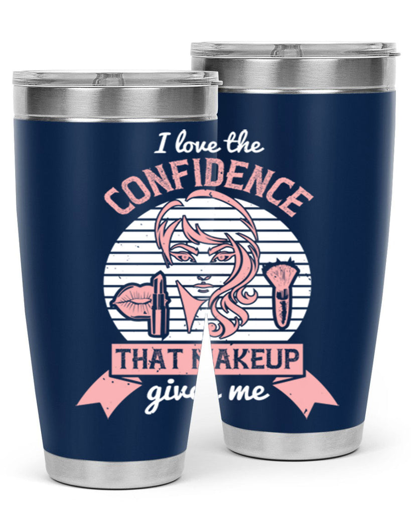 I love the confidence that makeup gives me Style 207#- make up- Tumbler