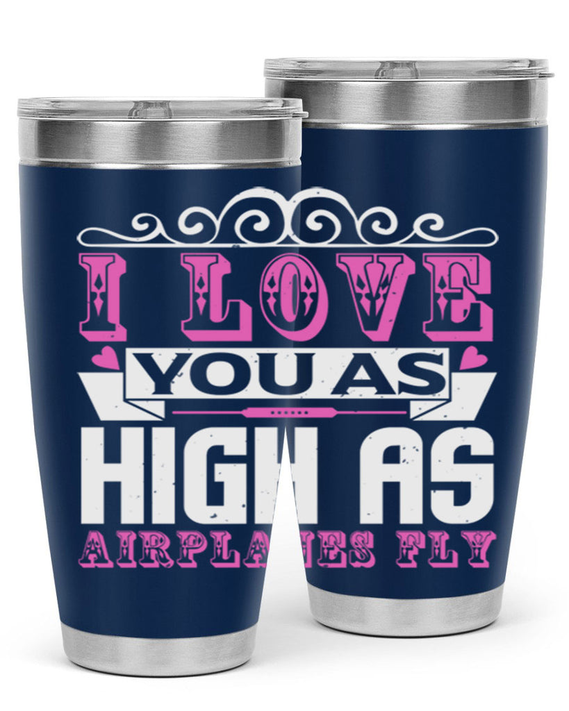 I love you as high as airplanes fly Style 240#- baby- tumbler