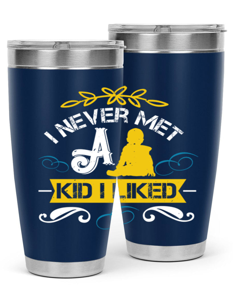 I never met a kid I liked Style 34#- baby- Tumbler