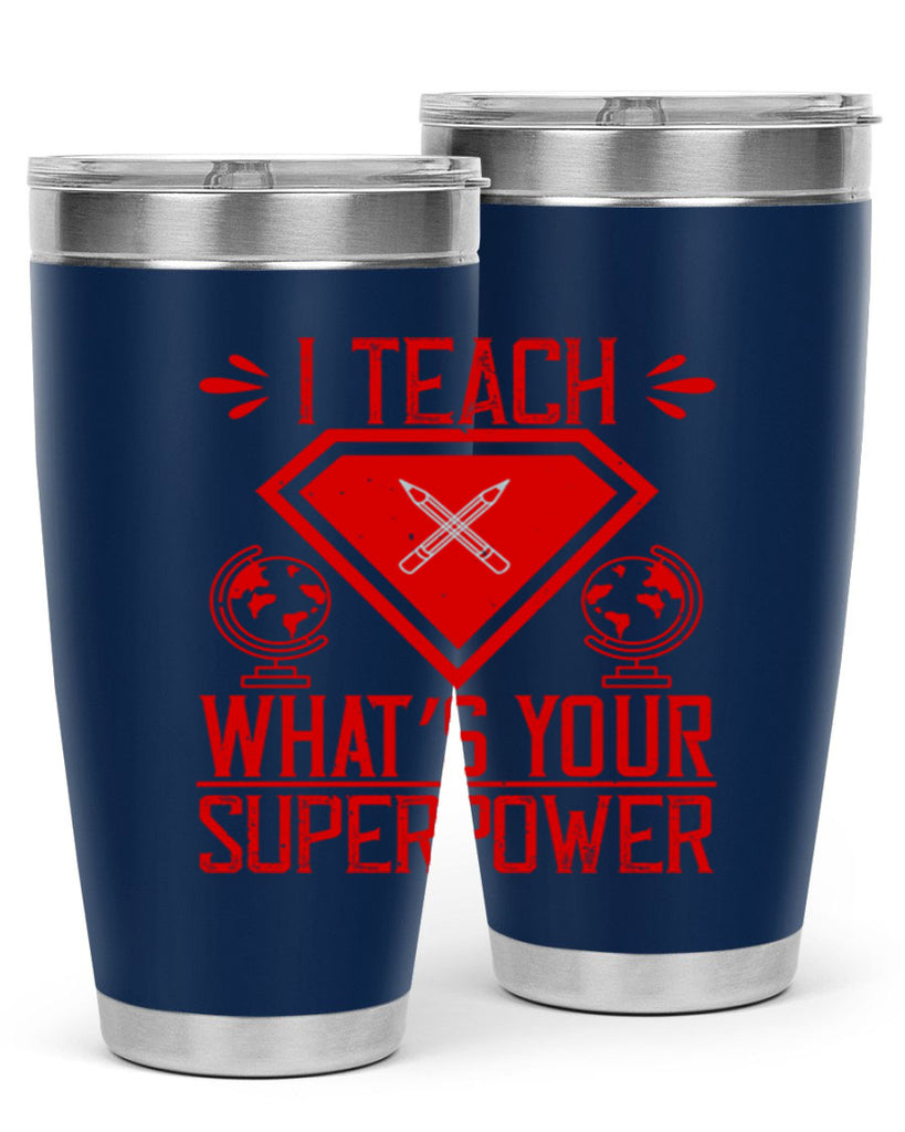 I teach what’s your superpower Style 102#- teacher- tumbler