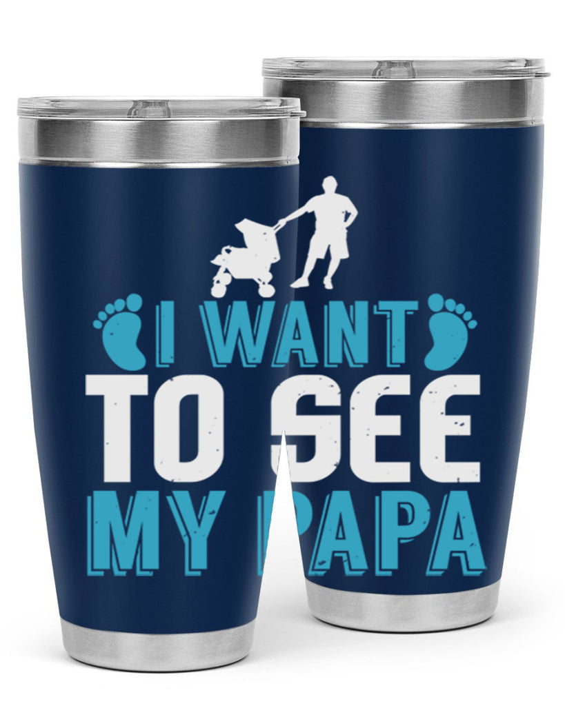 I want to see my papa Style 207#- baby- tumbler