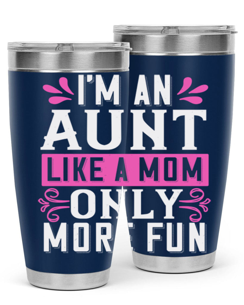 I’m an Aunt like a mom only more fun Style 42#- aunt- Tumbler