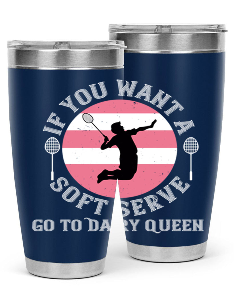 If you want a soft serve go to Dairy Queen 2064#- badminton- Tumbler