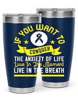 If you want to conquer the anxiety of life live in the moment live in the breath Style 41#- self awareness- Tumbler