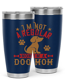 Im Not A Regular Mom Im A Dog Mom Style 185#- dog- Tumbler