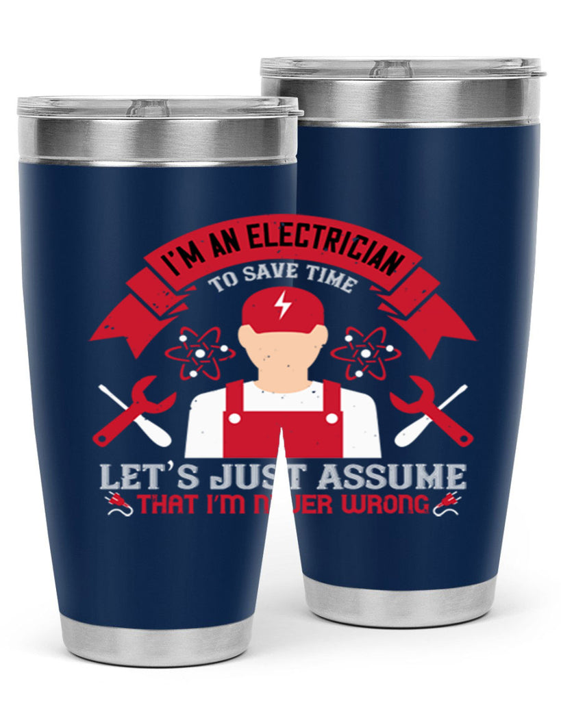Im an electrician to seve time lets just assume that im never wrong Style 34#- electrician- tumbler