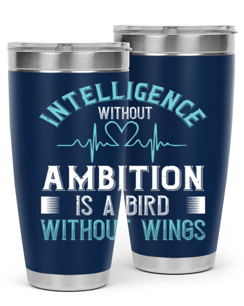 Intelligence without ambition is a bird without wings Style 309#- nurse- tumbler