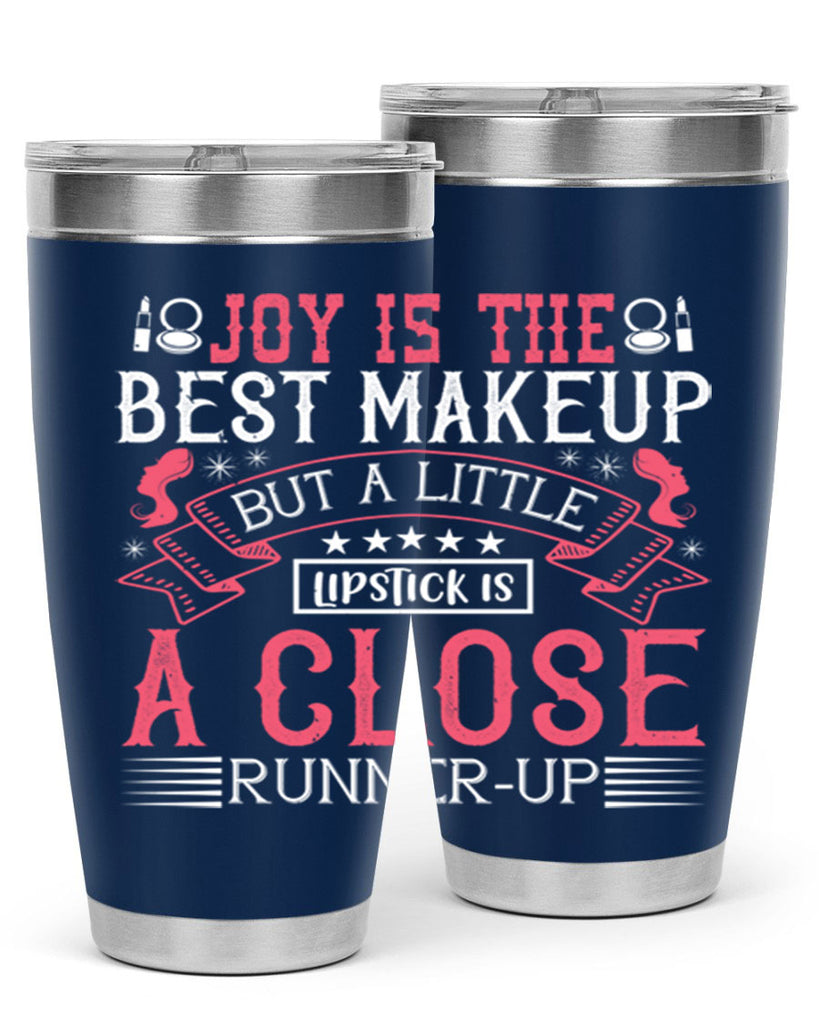 Joy is the best makeup But a little lipstick is a close runnerup Style 200#- make up- Tumbler