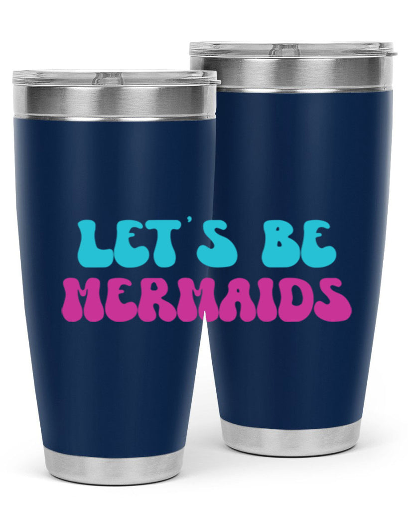 Lets Be Mermaids 289#- mermaid- Tumbler