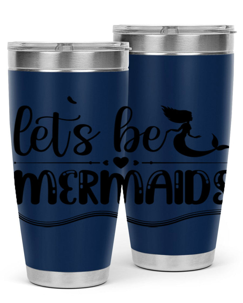 Lets be mermaids 295#- mermaid- Tumbler