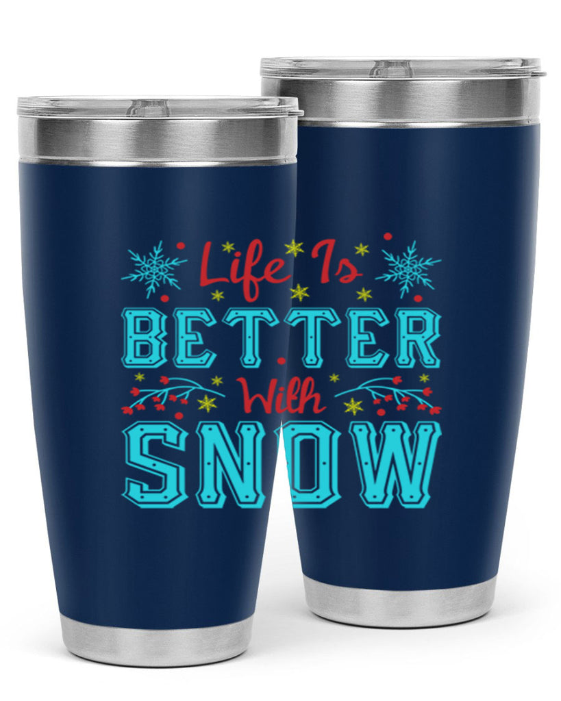 Life Is Better With Snow 301#- winter- Tumbler