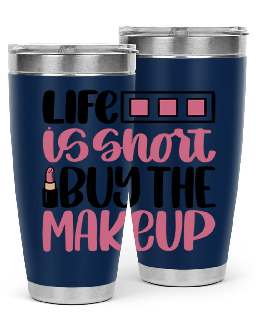 Life Is Short Buy Makeup Style 61#- make up- Tumbler