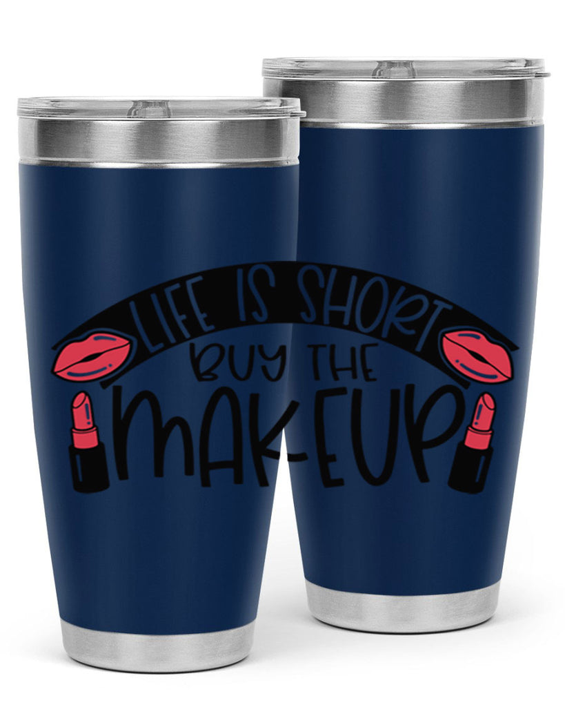 Life Is Short Buy The Makeup Style 60#- make up- Tumbler